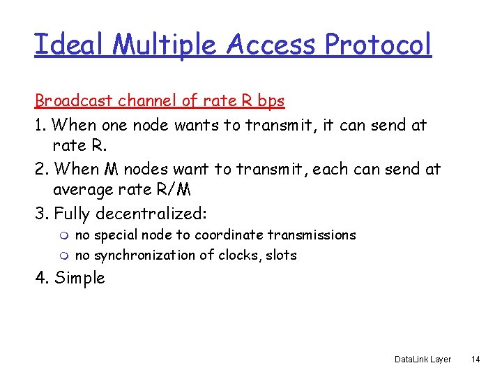 Ideal Multiple Access Protocol Broadcast channel of rate R bps 1. When one node