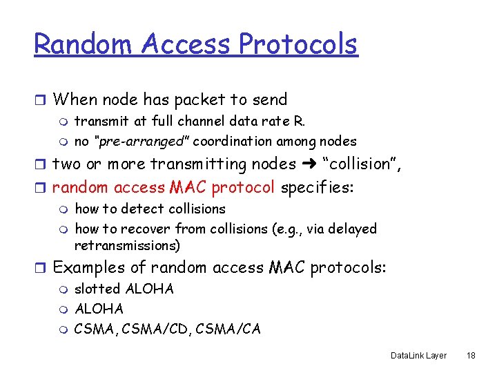 Random Access Protocols r When node has packet to send m transmit at full