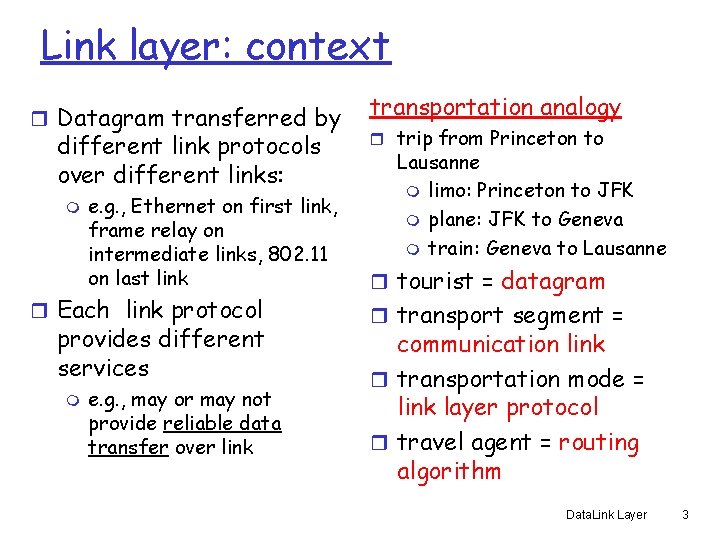 Link layer: context r Datagram transferred by different link protocols over different links: m