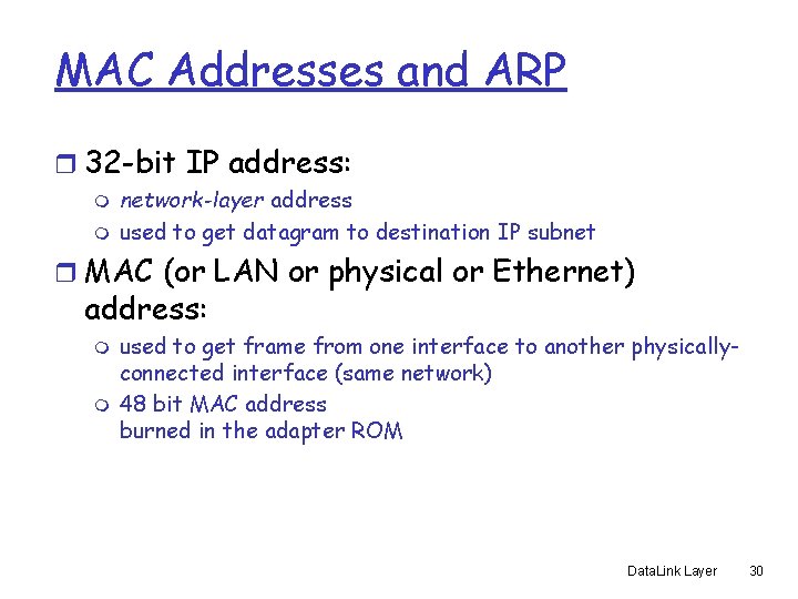 MAC Addresses and ARP r 32 -bit IP address: m m network-layer address used