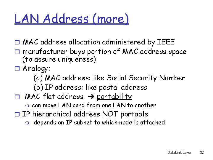 LAN Address (more) r MAC address allocation administered by IEEE r manufacturer buys portion