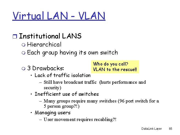 Virtual LAN - VLAN r Institutional LANS m Hierarchical m Each group having its