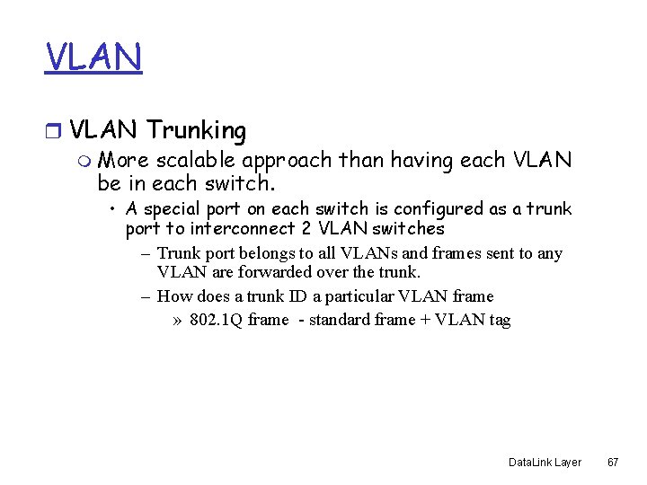 VLAN r VLAN Trunking m More scalable approach than having each VLAN be in
