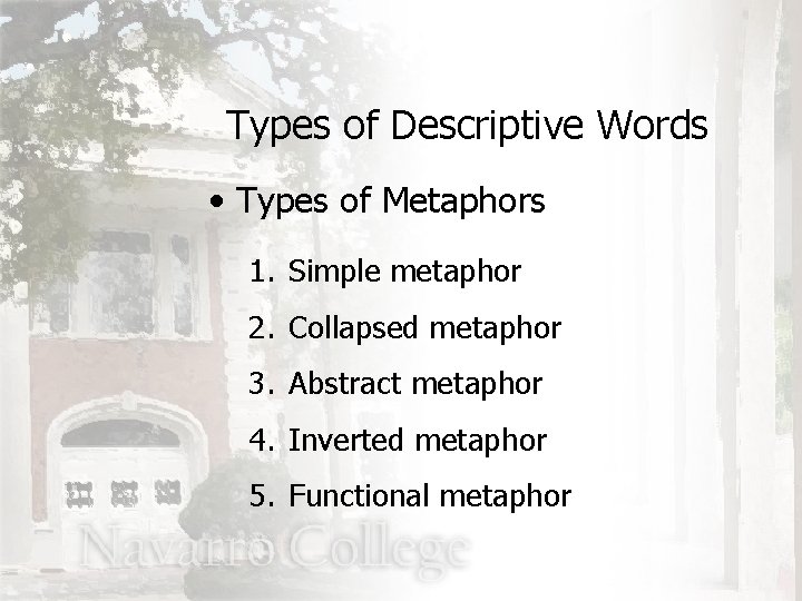 Types of Descriptive Words • Types of Metaphors 1. Simple metaphor 2. Collapsed metaphor