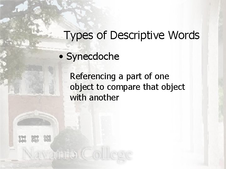 Types of Descriptive Words • Synecdoche Referencing a part of one object to compare