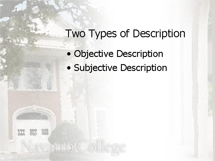 Two Types of Description • Objective Description • Subjective Description 