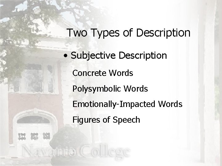 Two Types of Description • Subjective Description Concrete Words Polysymbolic Words Emotionally-Impacted Words Figures