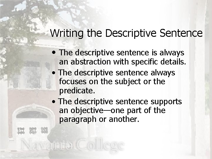 Writing the Descriptive Sentence • The descriptive sentence is always an abstraction with specific