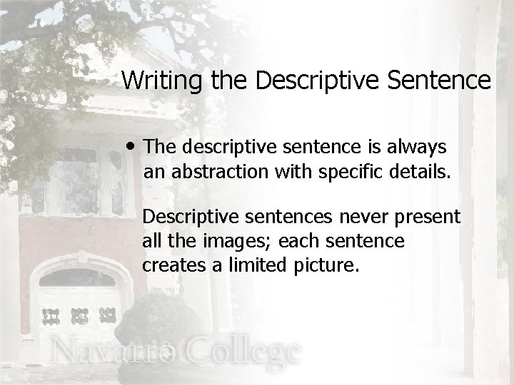 Writing the Descriptive Sentence • The descriptive sentence is always an abstraction with specific
