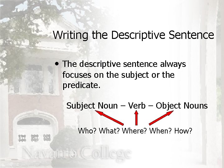 Writing the Descriptive Sentence • The descriptive sentence always focuses on the subject or