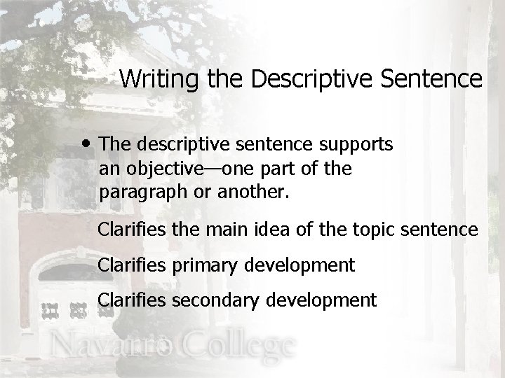 Writing the Descriptive Sentence • The descriptive sentence supports an objective—one part of the