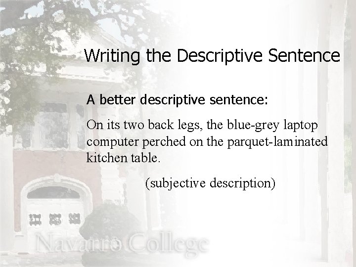 Writing the Descriptive Sentence A better descriptive sentence: On its two back legs, the