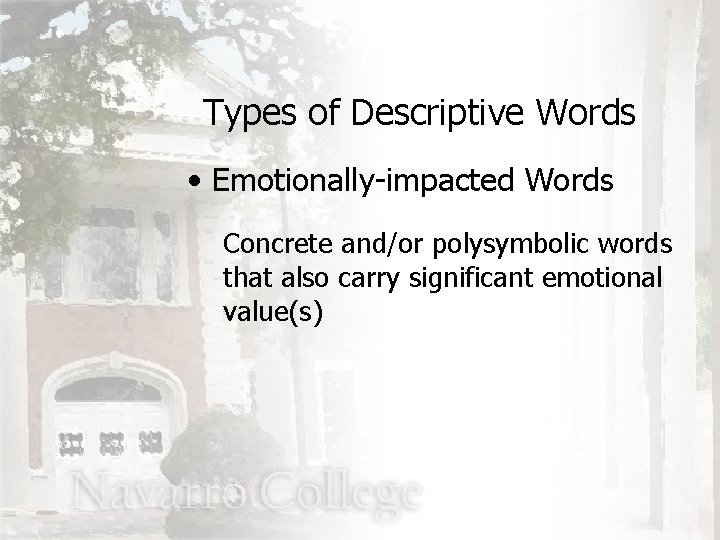 Types of Descriptive Words • Emotionally-impacted Words Concrete and/or polysymbolic words that also carry
