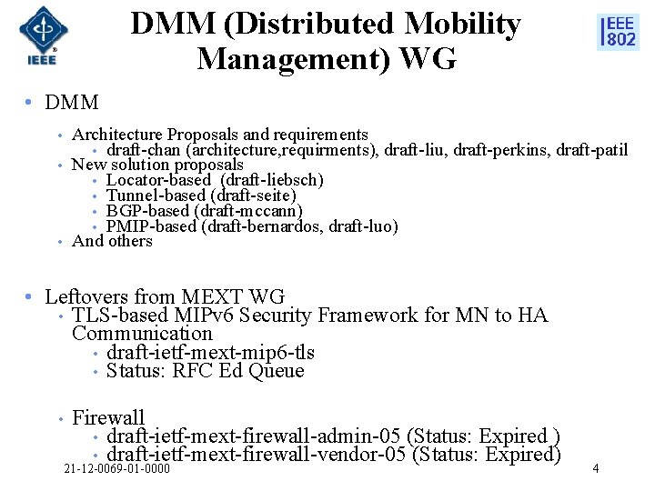 DMM (Distributed Mobility Management) WG • DMM Architecture Proposals and requirements • draft-chan (architecture,