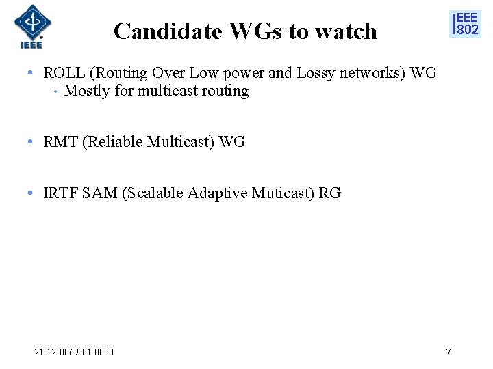Candidate WGs to watch • ROLL (Routing Over Low power and Lossy networks) WG