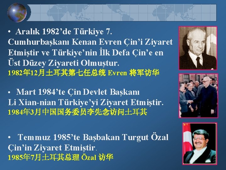  • Aralık 1982’de Türkiye 7. Cumhurbaşkanı Kenan Evren Çin’i Ziyaret Etmiştir ve Türkiye’nin