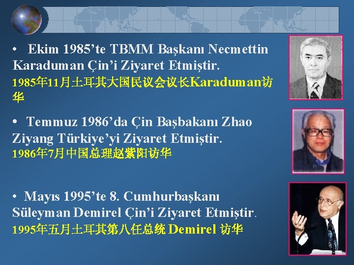 • Ekim 1985’te TBMM Başkanı Necmettin Karaduman Çin’i Ziyaret Etmiştir. 1985年 11月土耳其大国民议会议长Karaduman访 华