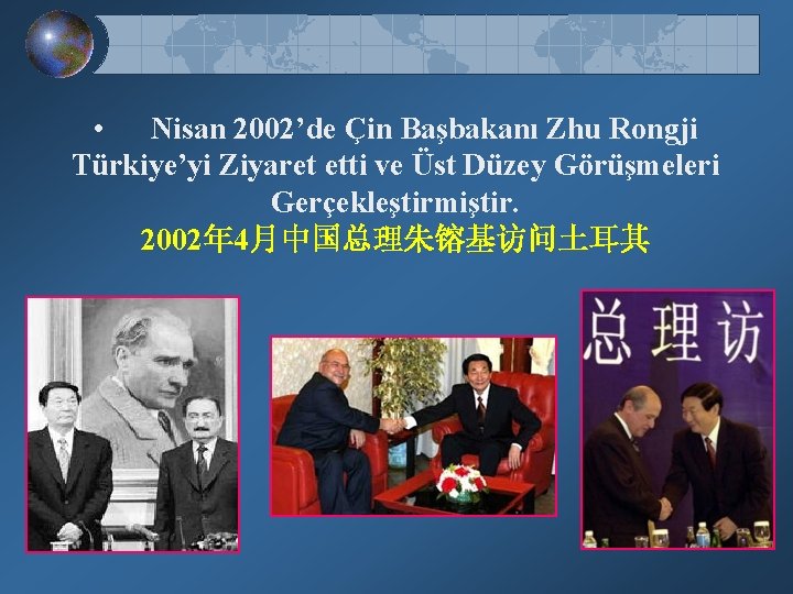  • Nisan 2002’de Çin Başbakanı Zhu Rongji Türkiye’yi Ziyaret etti ve Üst Düzey