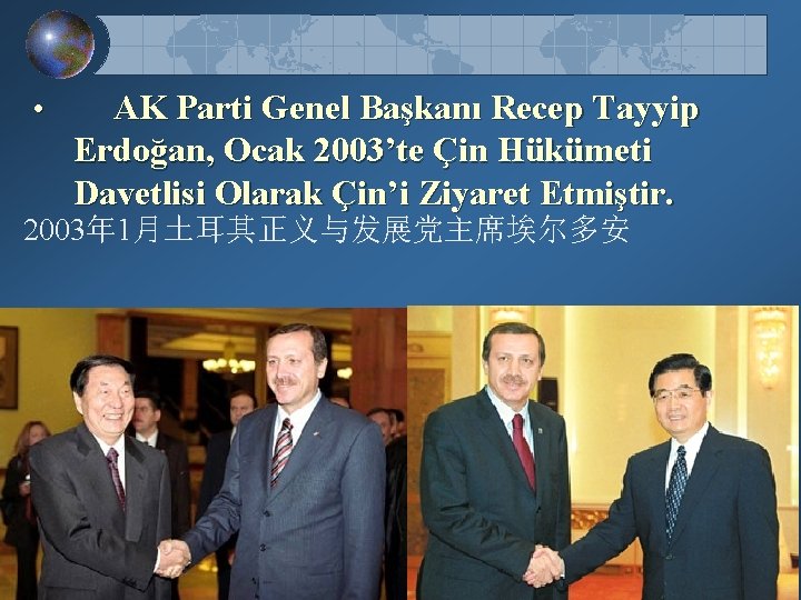  • AK Parti Genel Başkanı Recep Tayyip Erdoğan, Ocak 2003’te Çin Hükümeti Davetlisi