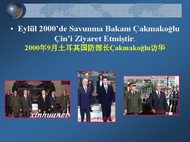  • Eylül 2000’de Savunma Bakanı Çakmakoğlu Çin’i Ziyaret Etmiştir. 2000年 9月土耳其国防部长Çakmakoğlu访华 