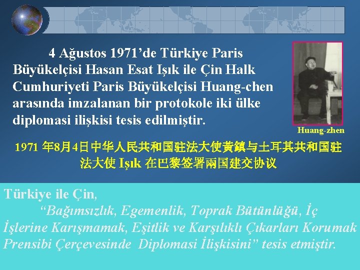 4 Ağustos 1971’de Türkiye Paris Büyükelçisi Hasan Esat Işık ile Çin Halk Cumhuriyeti Paris