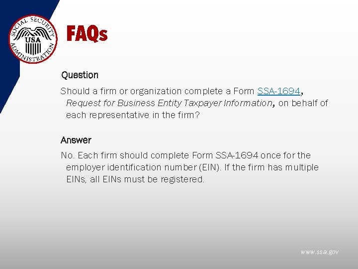 FAQs Question Should a firm or organization complete a Form SSA-1694, Request for Business