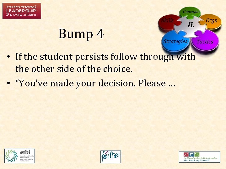 Concepts Skills Bump 4 IL Strategies • If the student persists follow through with