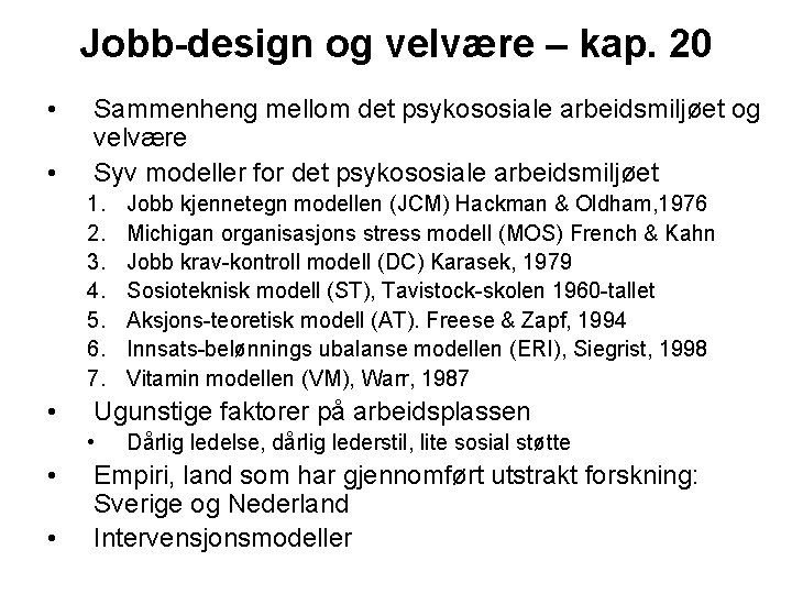 Jobb-design og velvære – kap. 20 • • Sammenheng mellom det psykososiale arbeidsmiljøet og