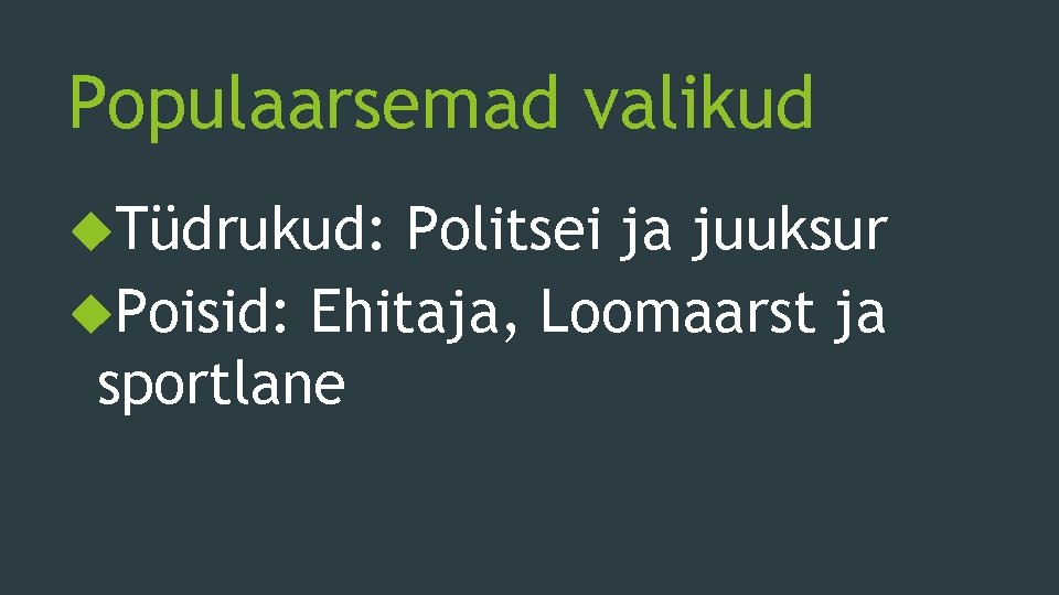 Populaarsemad valikud Tüdrukud: Politsei ja juuksur Poisid: Ehitaja, Loomaarst ja sportlane 