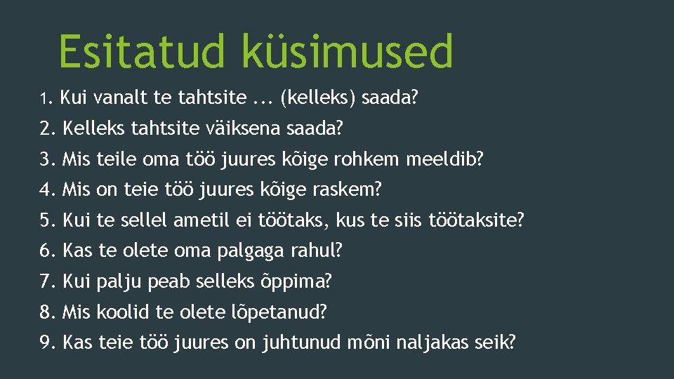 Esitatud küsimused 1. Kui vanalt te tahtsite. . . (kelleks) saada? 2. Kelleks tahtsite