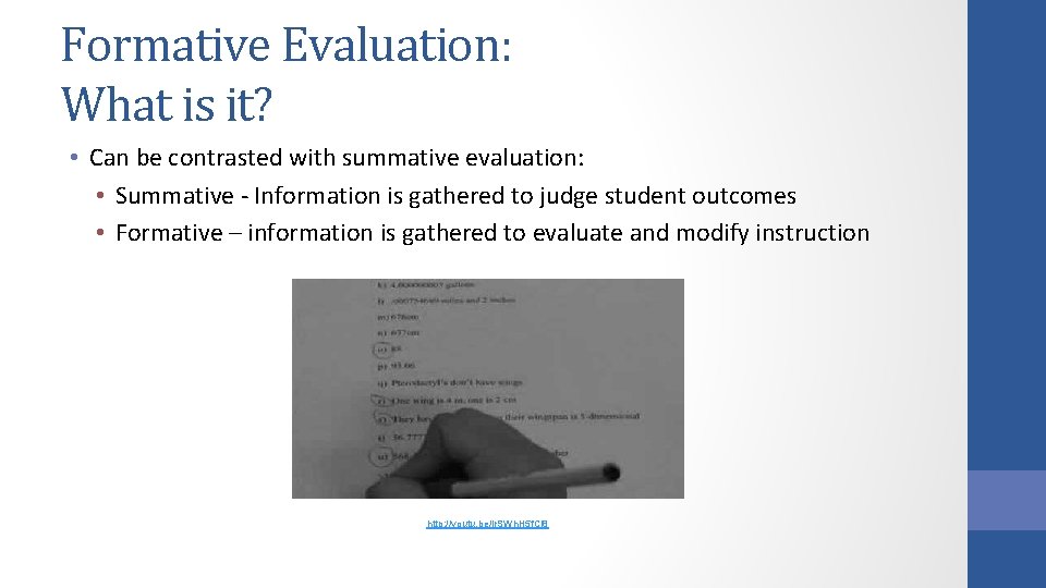 Formative Evaluation: What is it? • Can be contrasted with summative evaluation: • Summative