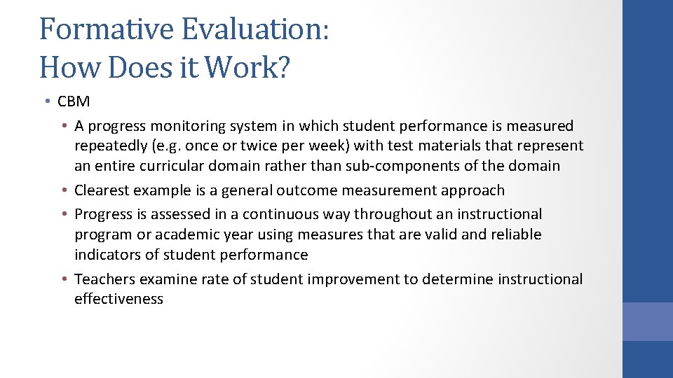 Formative Evaluation: How Does it Work? • CBM • A progress monitoring system in