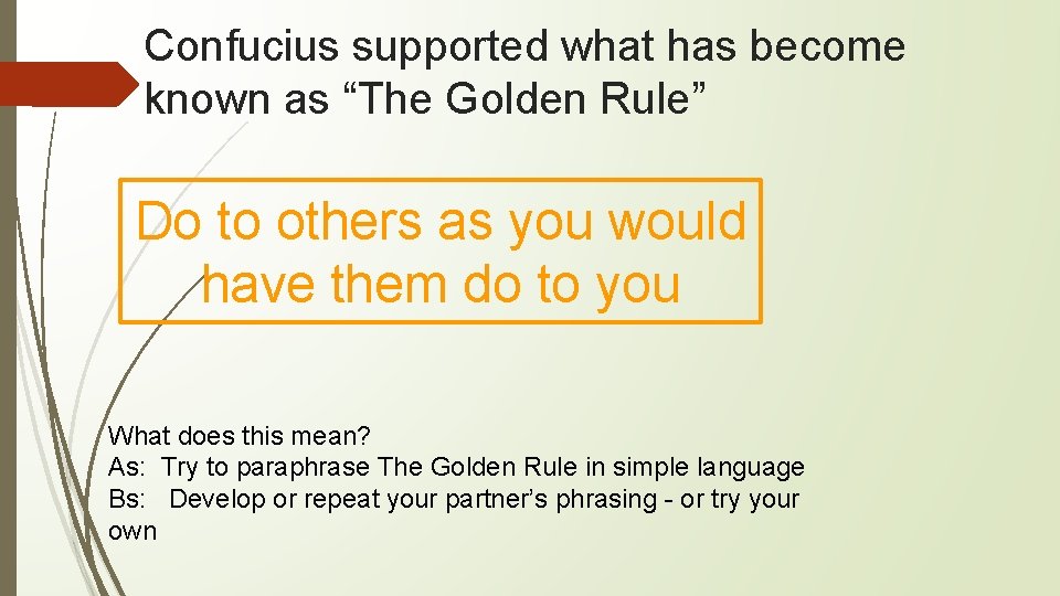 Confucius supported what has become known as “The Golden Rule” Do to others as