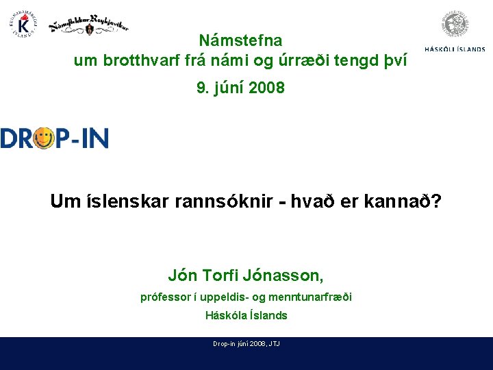 Námstefna um brotthvarf frá námi og úrræði tengd því 9. júní 2008 Um íslenskar