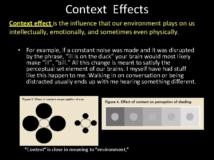 Context Effects Context effect is the influence that our environment plays on us intellectually,