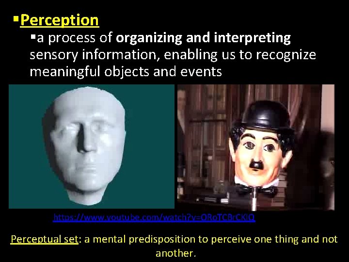 §Perception §a process of organizing and interpreting sensory information, enabling us to recognize meaningful