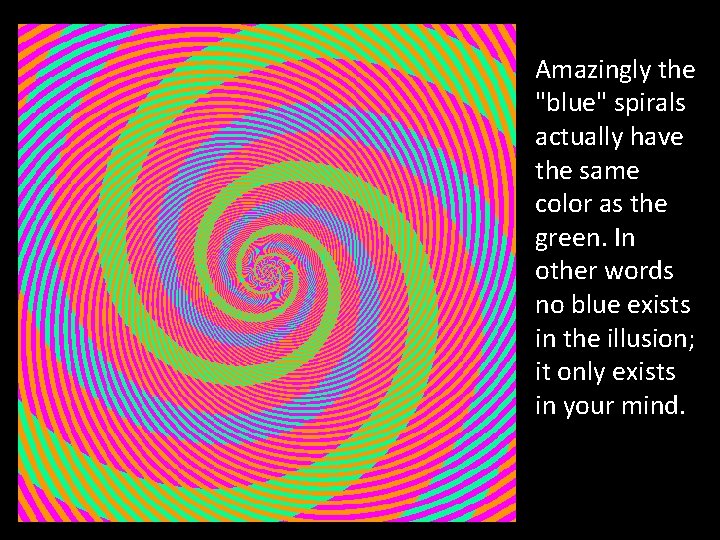 Amazingly the "blue" spirals actually have the same color as the green. In other