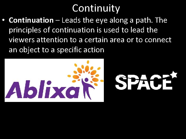 Continuity • Continuation – Leads the eye along a path. The principles of continuation