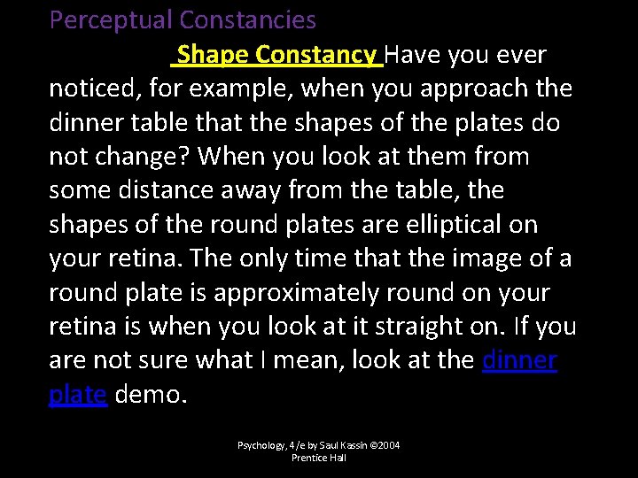 Perceptual Constancies Shape Constancy Have you ever noticed, for example, when you approach the