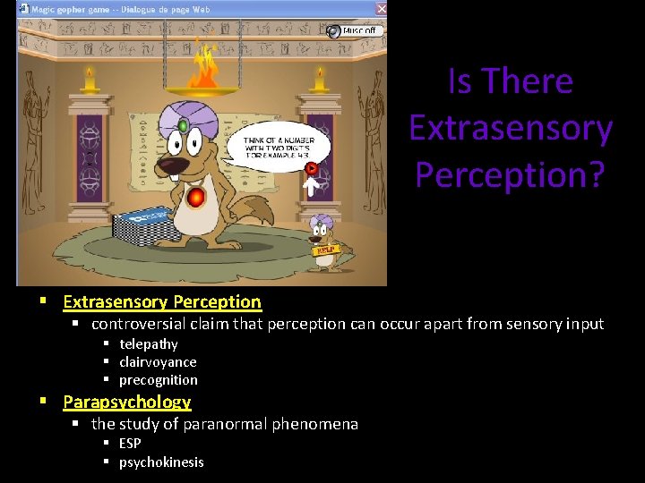 Is There Extrasensory Perception? § Extrasensory Perception § controversial claim that perception can occur