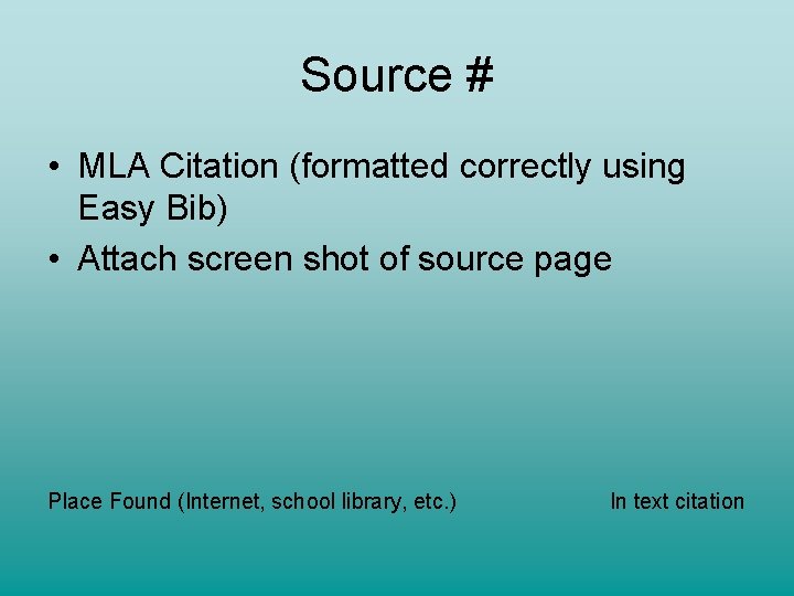 Source # • MLA Citation (formatted correctly using Easy Bib) • Attach screen shot