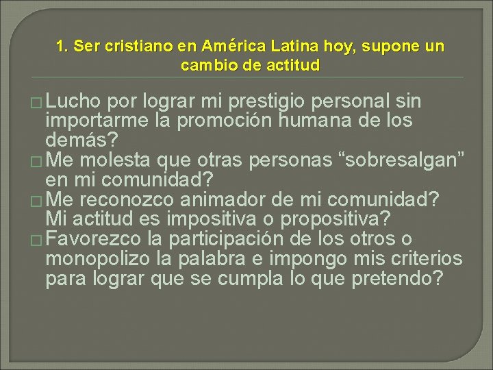 1. Ser cristiano en América Latina hoy, supone un cambio de actitud � Lucho