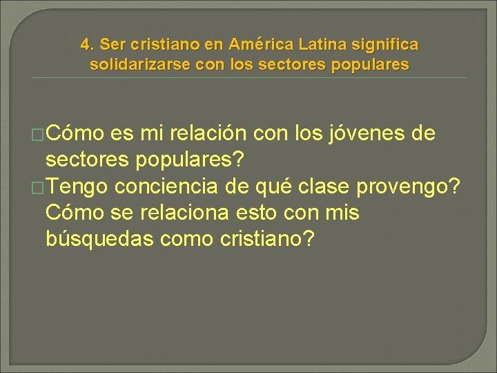 4. Ser cristiano en América Latina significa solidarizarse con los sectores populares �Cómo es