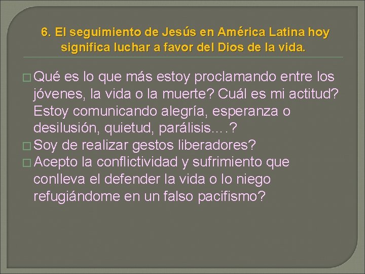 6. El seguimiento de Jesús en América Latina hoy significa luchar a favor del