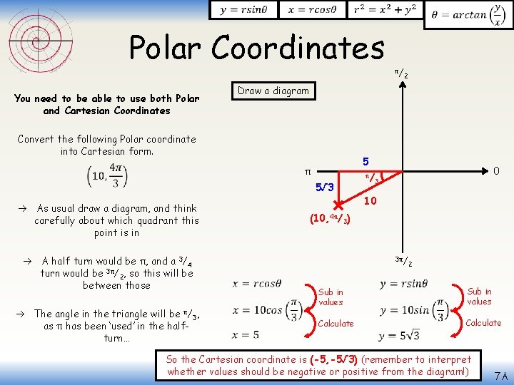  Polar Coordinates Convert the following Polar coordinate into Cartesian form. 5 π 5√