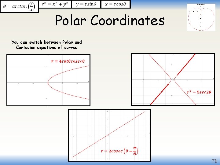  Polar Coordinates You can switch between Polar and Cartesian equations of curves 7