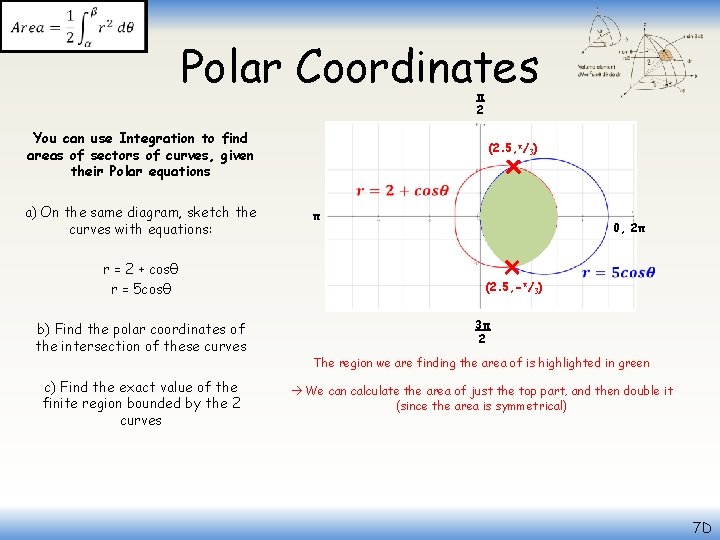  Polar Coordinates π 2 You can use Integration to find areas of sectors