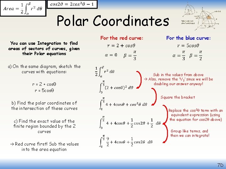 Polar Coordinates For the red curve: You can use Integration to find areas
