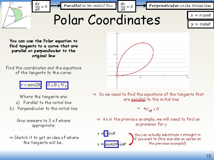  Polar Coordinates You can use the Polar equation to find tangents to a