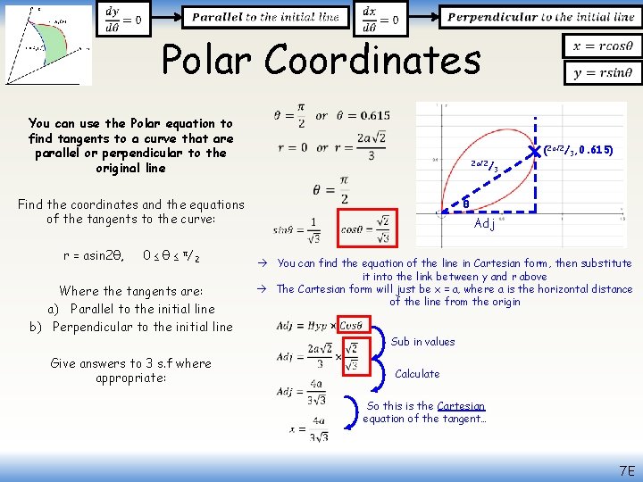  Polar Coordinates You can use the Polar equation to find tangents to a